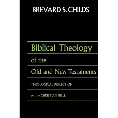 Biblical Theology of Old Test and New Test: Theological Reflection on the Christian Bible - Paperback