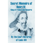 Secret Memoirs of Henri IV., King of France and Navarre - Paperback