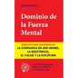 Dominio de la Fuerza Mental: Manual de 10 Pasos para Desarrollar la Confianza en uno Mismo, la Resistencia, el Valor y la Disciplina (Con 15 Ejerci - Paperback