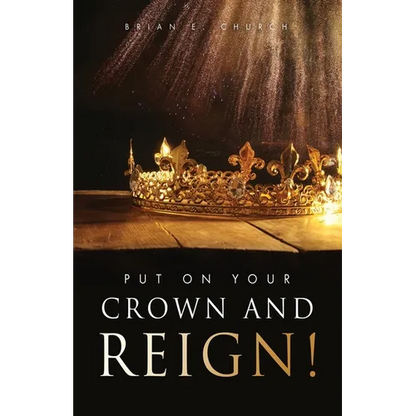 Put On Your Crown And Reign! - Paperback