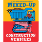 Mixed-Up Construction Vehicles - Board Book