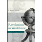 Revolutions in Worldview: Understanding the Flow of Western Thought - Paperback