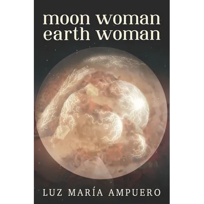 Moon Woman Earth Woman: An Exploration of your Feminine Universe - Paperback