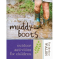 Muddy Boots: Outdoor Activities for Children - Hardcover