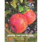 Growing Your Own Orchard: The Complete Guide to Fruit Trees in Small Spaces - Paperback