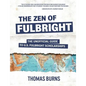 The Zen of Fulbright: The Unofficial Guide to U.S. Fulbright Scholarships - Paperback