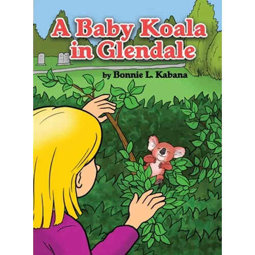 A Baby Koala in Glendale - Hardcover