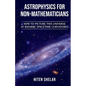 Astrophysics for Non-Mathematicians - Paperback