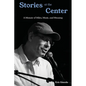 Stories at the Center: A Memoir of Miles, Music, and Meaning - Paperback