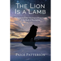 The Lion Is a Lamb: An Exegetical and Theological Exposition of the Book of Revelation - Paperback