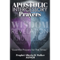 Apostolic Intercessory Prayers: WISDOM REVELATION, KNOWLEDGE, TRANSFORMATION "Essential Prayers for The Times" - Paperback