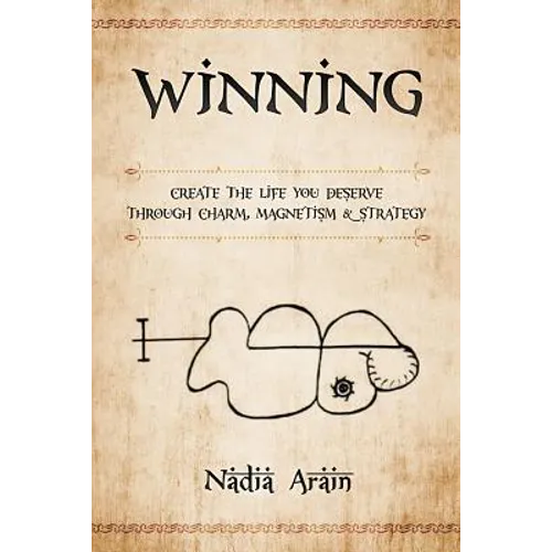 Winning: Create The Life You Deserve Through Charm, Magnetism & Strategy - Paperback