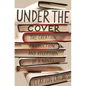 Under the Cover: The Creation, Production, and Reception of a Novel - Paperback