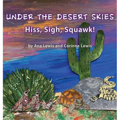 Under the Desert Skies: Hiss, Sigh, Squawk! - Hardcover