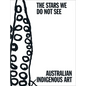 The Stars We Do Not See: Australian Indigenous Art - Hardcover