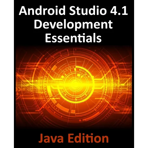Android Studio 4.1 Development Essentials - Java Edition: Developing Android 11 Apps Using Android Studio 4.1, Java and Android Jetpack - Paperback