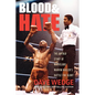 Blood & Hate: The Untold Story of Marvelous Marvin Hagler's Battle for Glory - Hardcover