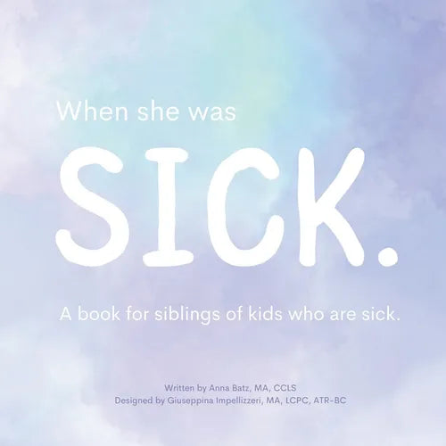When She Was Sick: A book for siblings of kids who are sick - Paperback