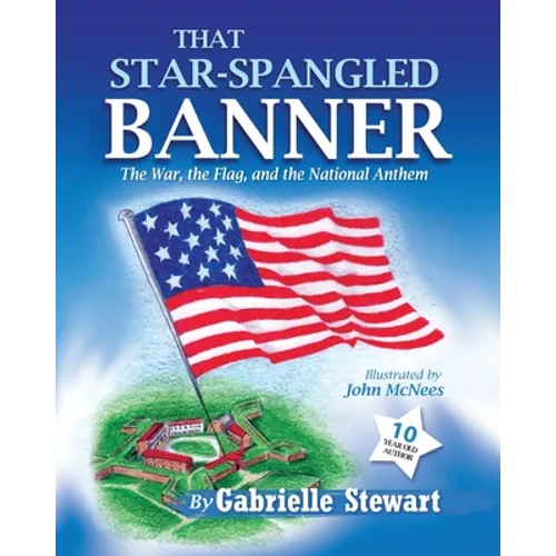 That Star Spangled Banner: The War, the Flag and the National Anthem - Paperback