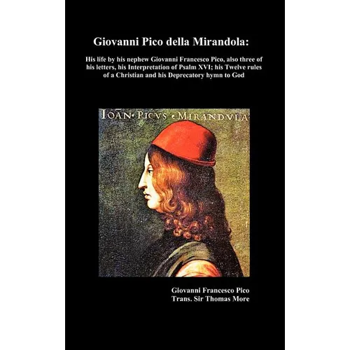 Giovanni Pico della Mirandola: his life by his nephew Giovanni Francesco Pico - Hardcover
