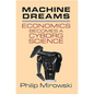 Machine Dreams: Economics Becomes a Cyborg Science - Paperback