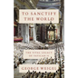 To Sanctify the World: The Vital Legacy of Vatican II - Hardcover