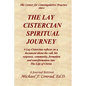 The Lay Cistercian Spiritual Journey: A Lay Cistercian reflects on his call, his response, community, formation, and transformation into The Life of C - Paperback