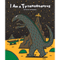I Am a Tyrannosaurus - Hardcover