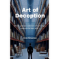 Art of Deception: Will the greatest collection of humanity's treasures be kept safe? - Paperback