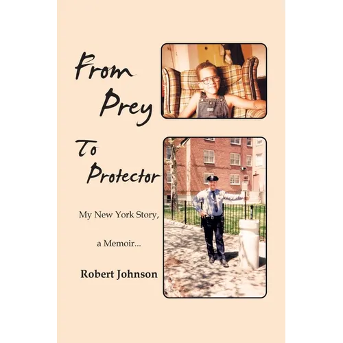 From Prey To Protector: My New York Story, a Memoir... - Paperback
