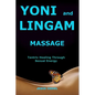 Yoni and Lingam Massage: Tantric Healing Through Sexual Energy - Paperback