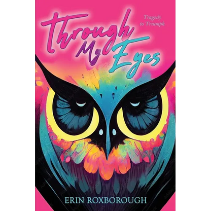 Through My Eyes: Tragedy to Triumph - Paperback