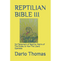 Reptilian Bible III: 3rd Testament of Reptilia, Matrix of The Snake, & How The Lizard Operates - Paperback