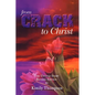 From Crack To Christ: The Untold Revised Edition - Hardcover