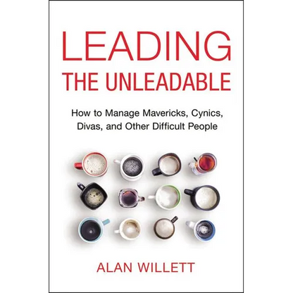 The Leading the Unleadable: How to Manage Mavericks, Cynics, Divas, and Other Difficult People - Paperback