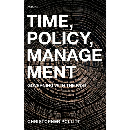 Time, Policy, Management: Governing with the Past - Hardcover
