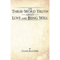The Three-Word Truth about Love and Being Well - Paperback