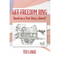 Let Freedom Ring: Based on a True Story...Almost! - Hardcover