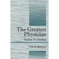 The Greatest Physician: Studies On Healing - Paperback