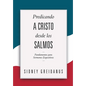 Predicando a Cristo desde los Salmos: Fundamentos para Sermones Expositivos - Paperback