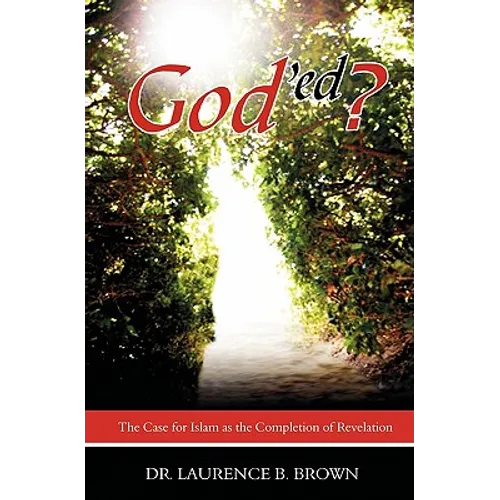 God'ed?: The Case for Islam as the Completion of Revelation - Paperback