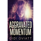 Aggravated Momentum: A Riveting Psychological Thriller - Paperback