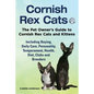 Cornish Rex Cats, The Pet Owner's Guide to Cornish Rex Cats and Kittens Including Buying, Daily Care, Personality, Temperament, Health, Diet, Clubs an - Paperback