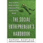 The Social Entrepreneur's Handbook: How to Start, Build, and Run a Business That Improves the World - Hardcover