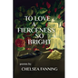 To Love a Fierceness so Bright - Paperback