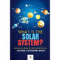 What is The Solar System? Astronomy Book for Kids 2019 Edition Children's Astronomy Books - Paperback