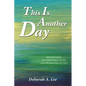 This Is Another Day: Reflections on Scripture, Faith, and Prayer for Action - Paperback