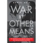 War by Other Means: The Pacifists of the Greatest Generation Who Revolutionized Resistance - Hardcover
