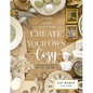 Create Your Own Cozy: 100 Practical Ways to Love Your Home and Life - Hardcover