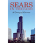 Sears in Chicago: A Century of Memories - Hardcover